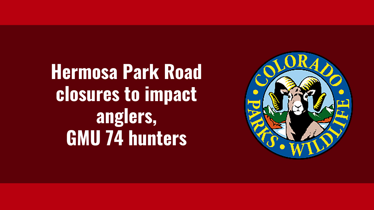Hermosa Park Road closures to impact anglers, GMU 74 hunters| Colorado