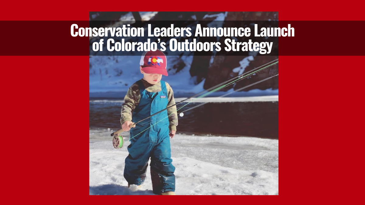Conservation Leaders Announce Launch of Outdoors Strategy | Colorado